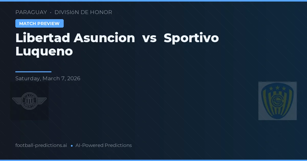 Libertad Asunción vs Sportivo Luqueño — předpověď a náhled zápasu