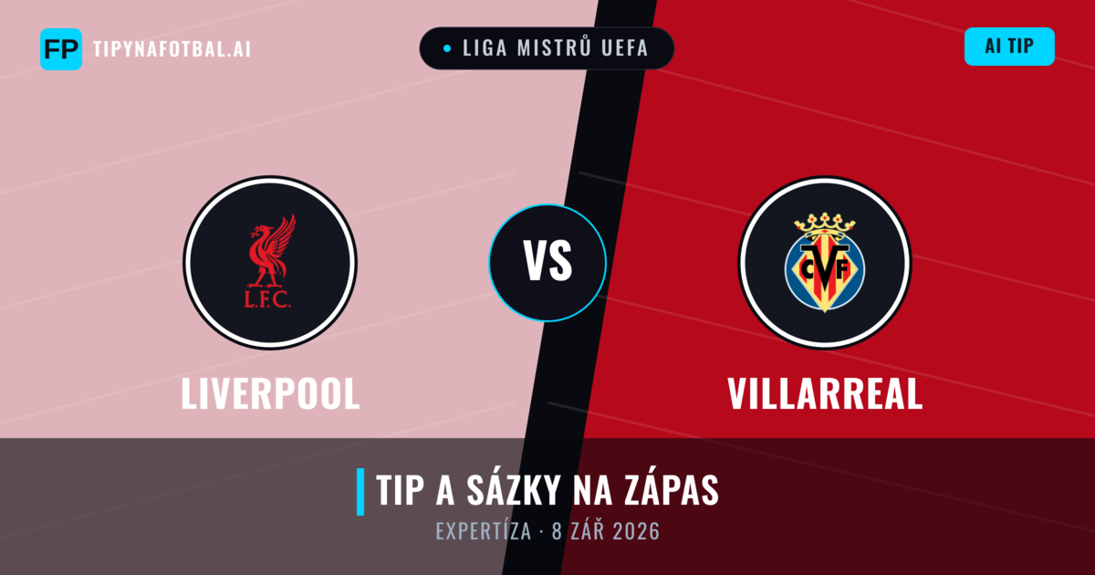 Liverpool vs Villarreal — předpověď a náhled zápasu