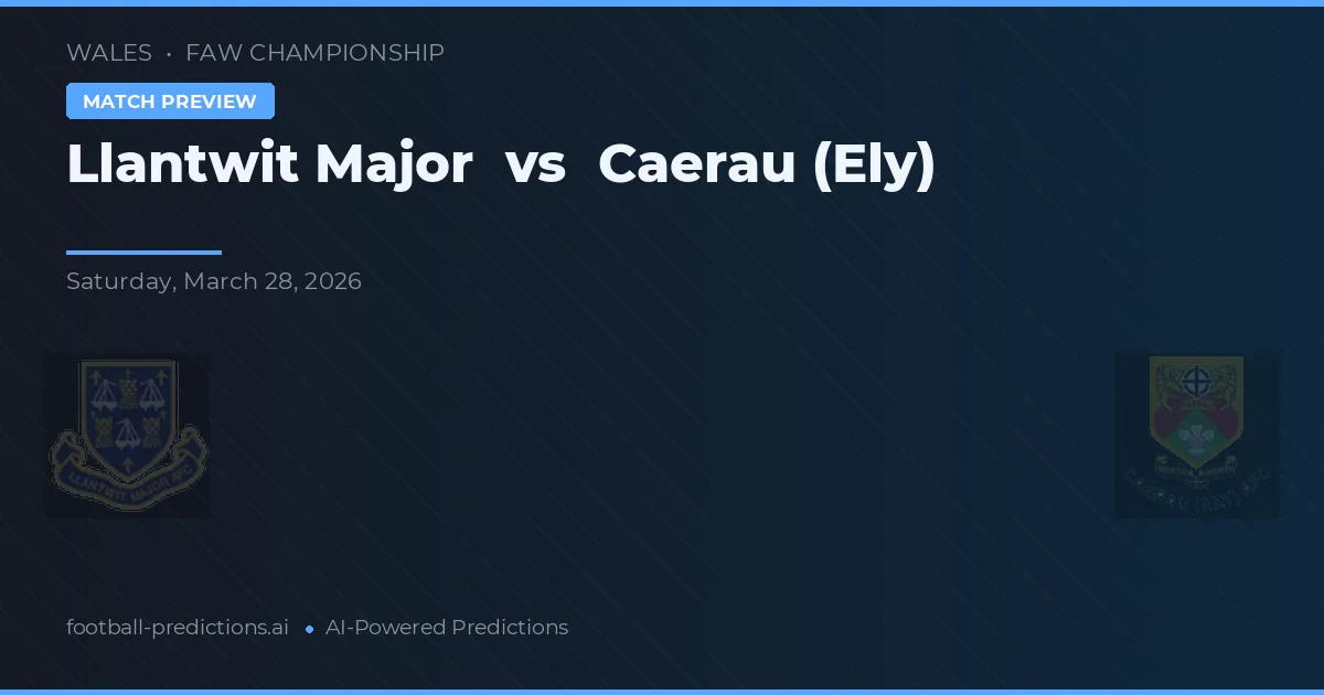 Llantwit Major vs Caerau (Ely) — předpověď a náhled zápasu