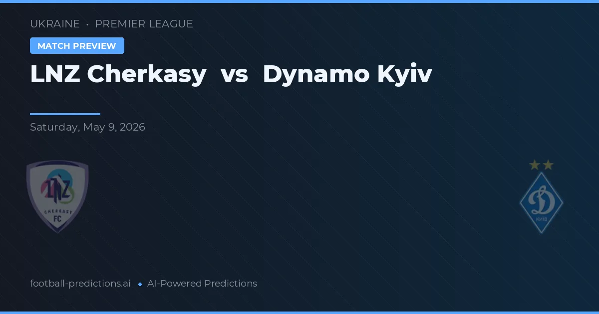 LNZ Čerkasy vs Dynamo Kyjev — předpověď a náhled zápasu