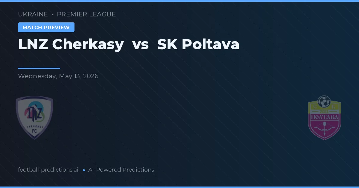 LNZ Čerkasy vs SK Poltava — předpověď a náhled zápasu