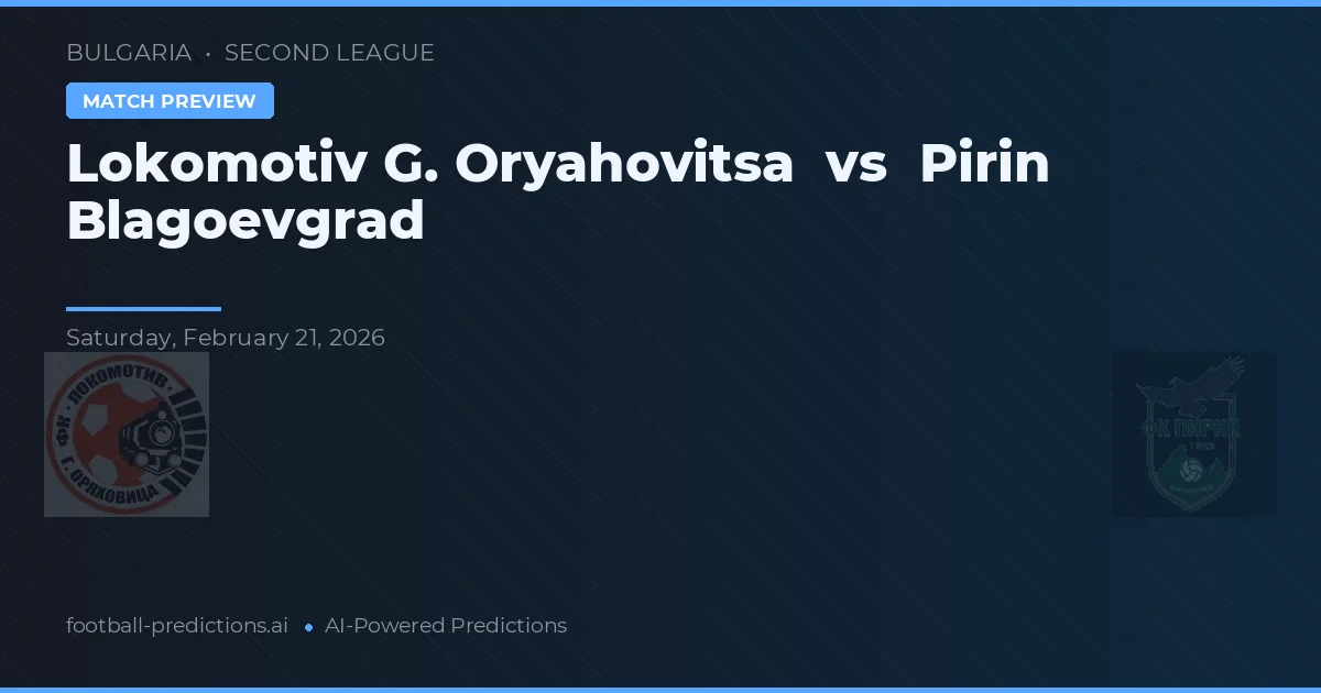 Lokomotiv G. Oryahovitsa vs Pirin Blagoevgrad — předpověď a náhled zápasu