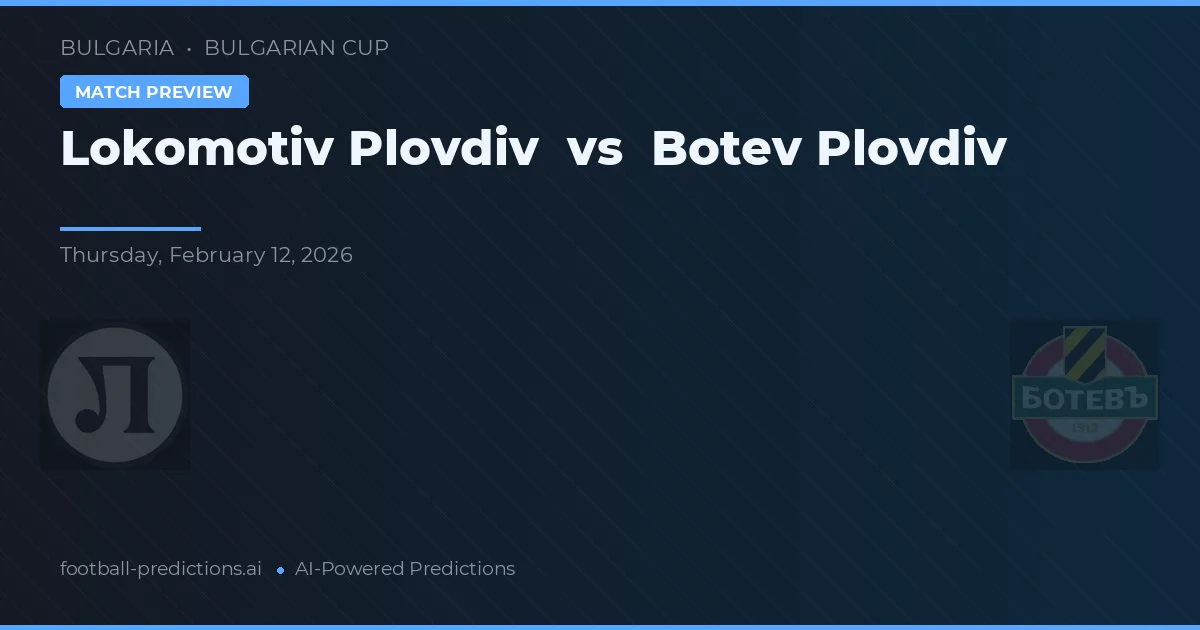 Lokomotiv Plovdiv vs Botev Plovdiv — předpověď a náhled zápasu
