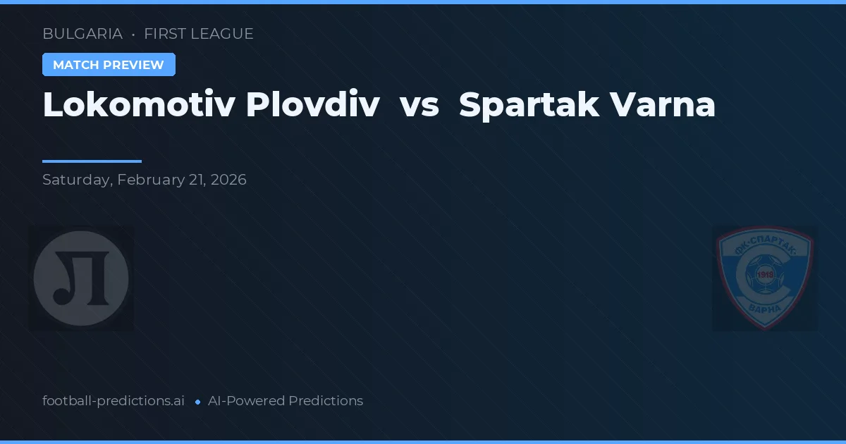 Lokomotiv Plovdiv vs Spartak Varna — předpověď a náhled zápasu