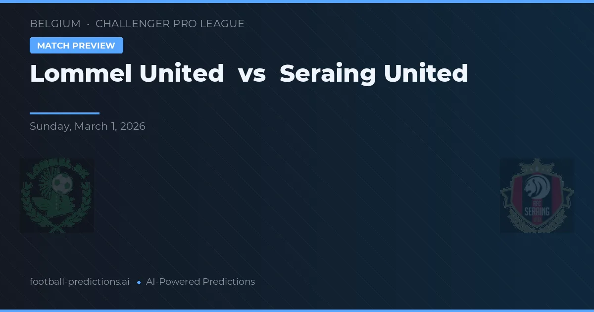 Lommel United vs Seraing United — předpověď a náhled zápasu