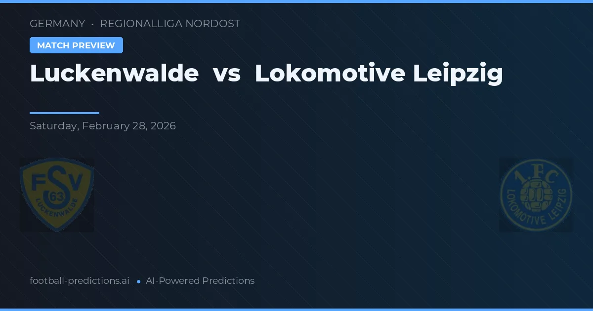 Luckenwalde vs Lokomotiva Lipsko — předpověď a náhled zápasu