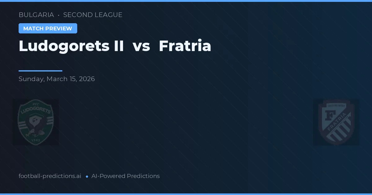 Ludogorets II vs Fratria — předpověď a náhled zápasu