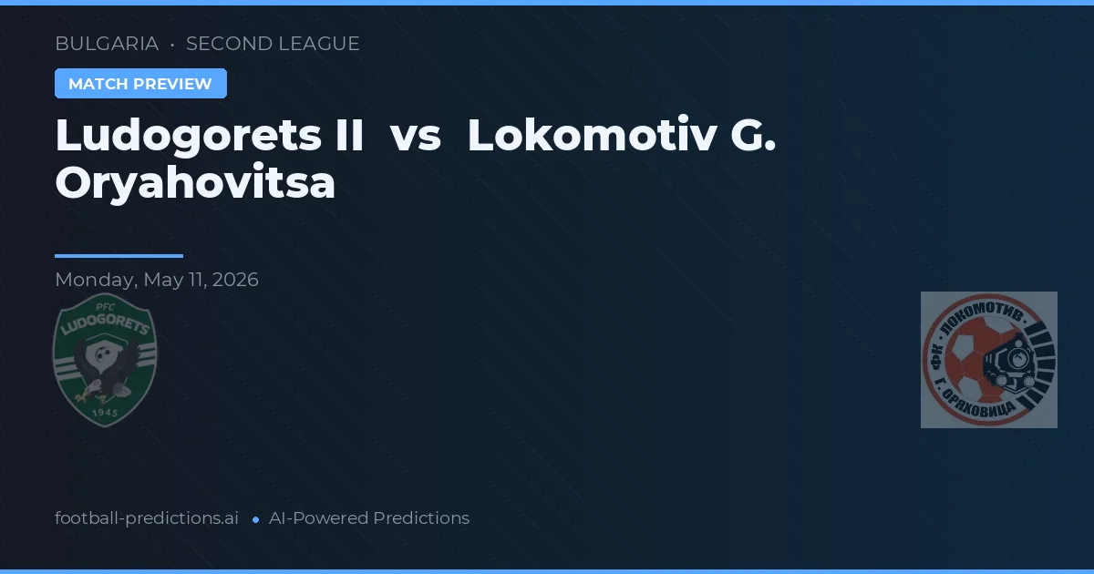 Ludogorets II vs Lokomotiv G. Oryahovitsa — předpověď a náhled zápasu