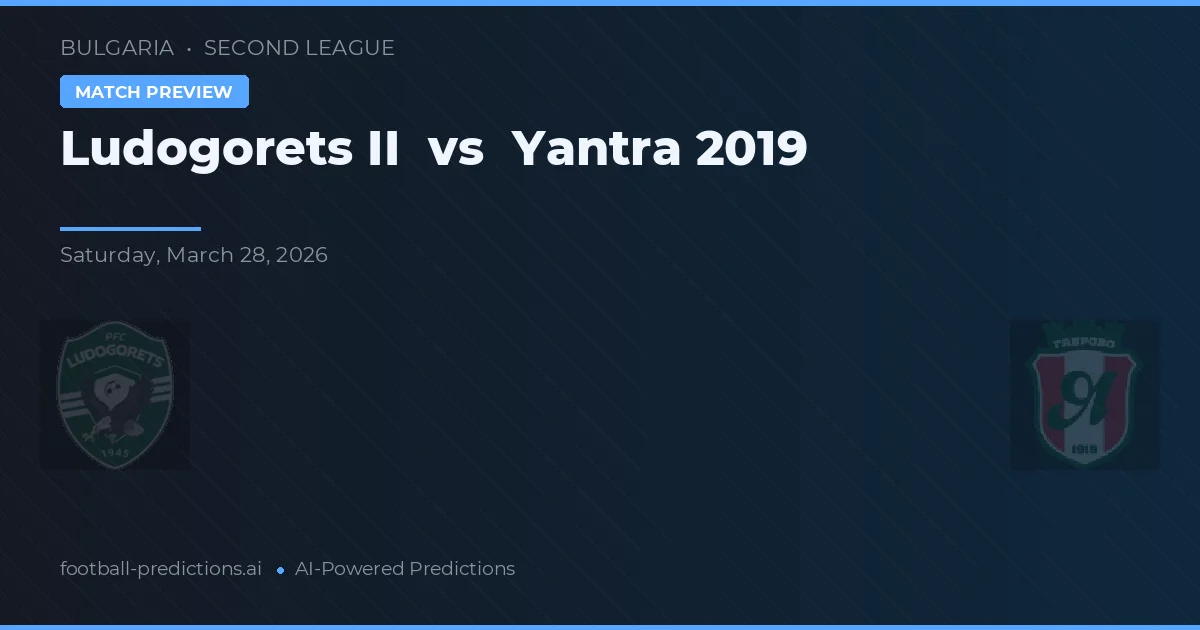 Ludogorets II vs Yantra 2019 — předpověď a náhled zápasu