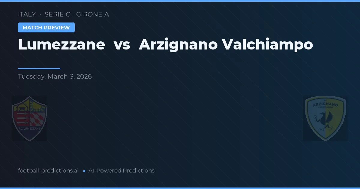 Lumezzane vs Arzignano Valchiampo — předpověď a náhled zápasu