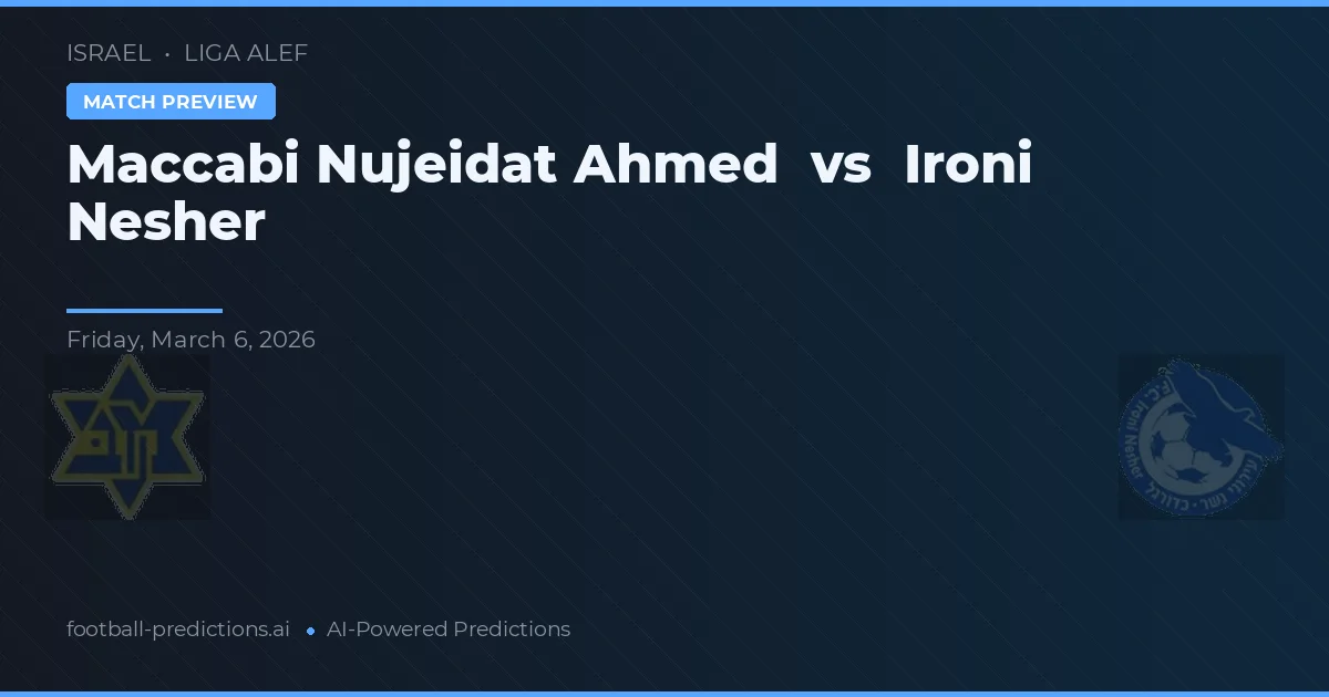 Maccabi Nujeidat Ahmed vs Ironi Nesher — předpověď a náhled zápasu
