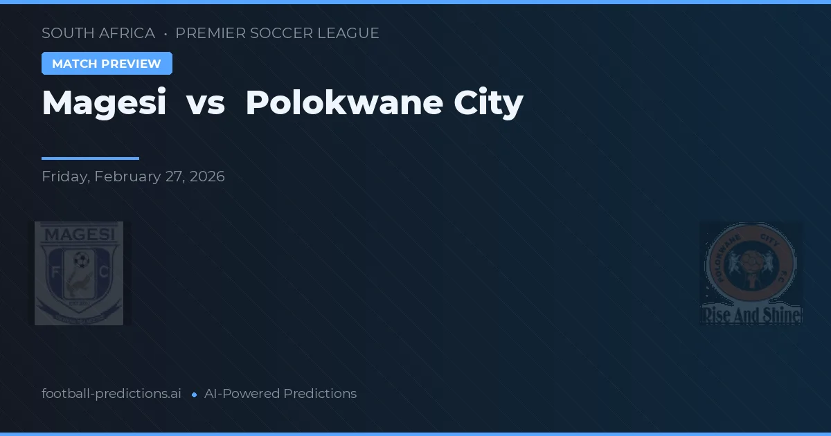 Magesi vs Polokwane City — předpověď a náhled zápasu