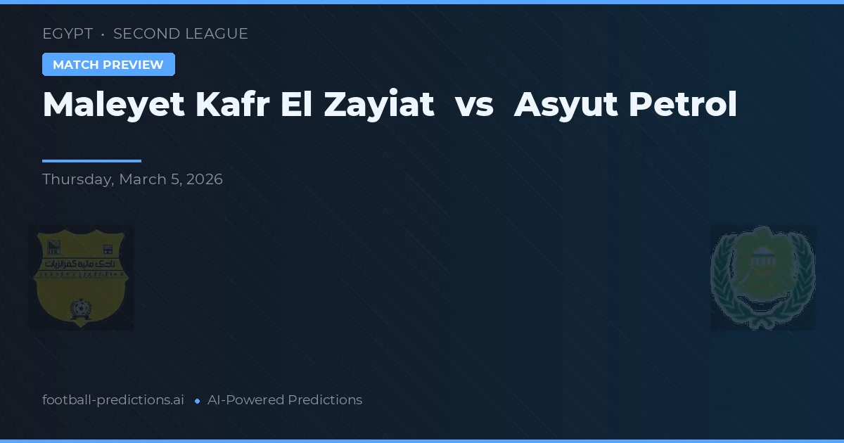 Maleyet Kafr El Zayiat vs Asyut Petrol — předpověď a náhled zápasu