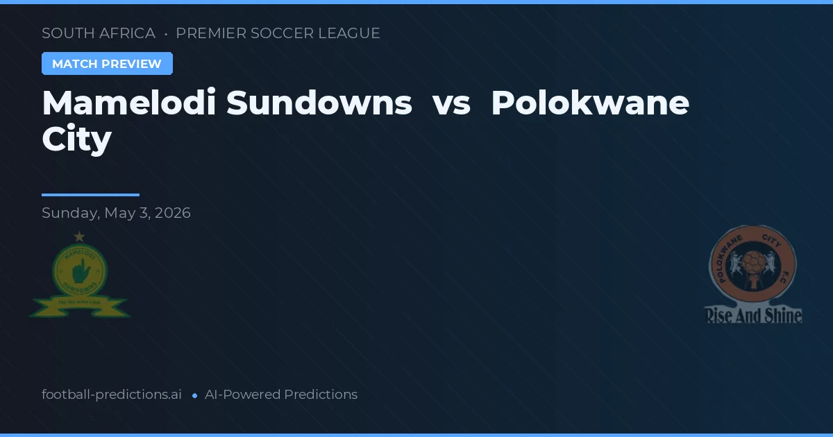 Mamelodi Sundowns vs Polokwane City — předpověď a náhled zápasu
