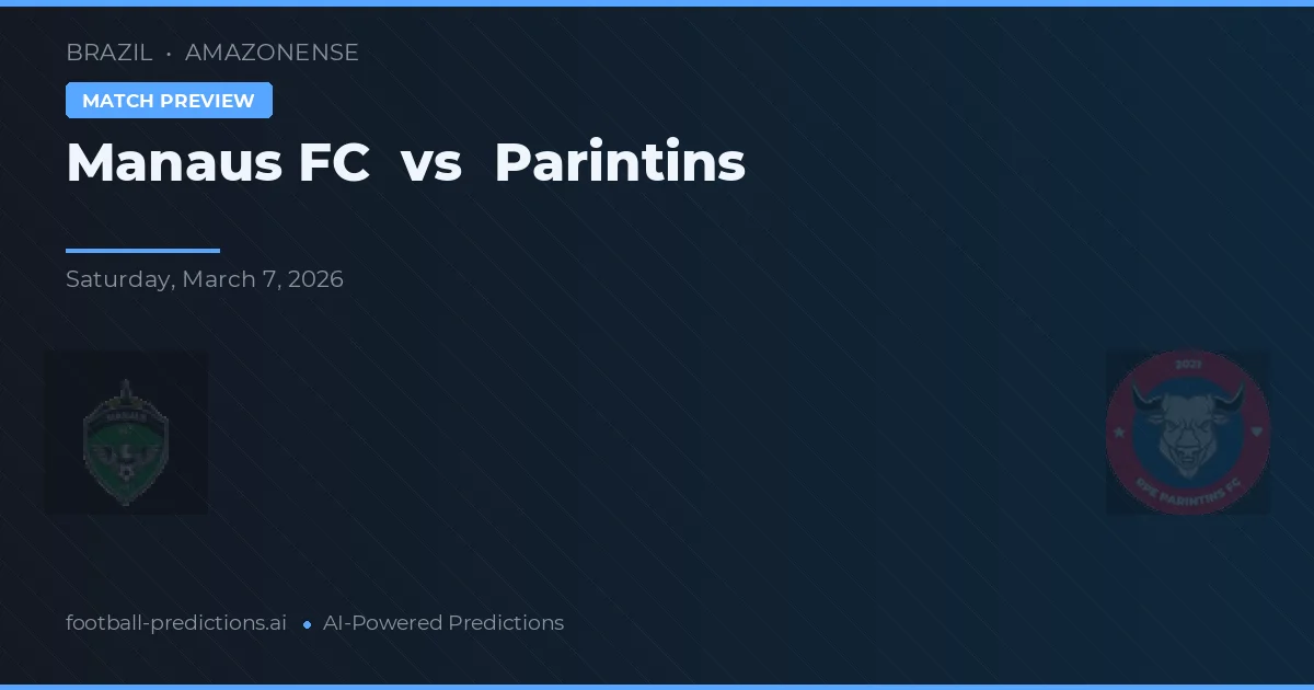 Manaus FC vs Parintins — předpověď a náhled zápasu