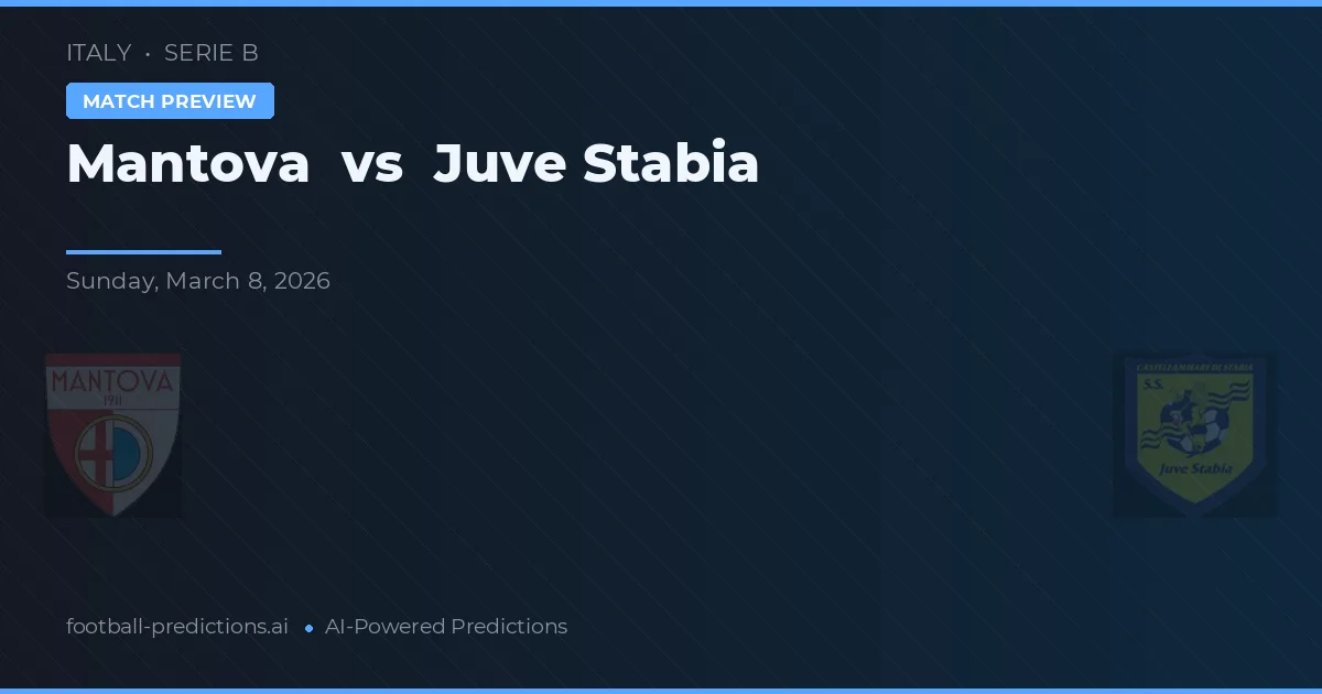 Mantova vs Juve Stabia — předpověď a náhled zápasu