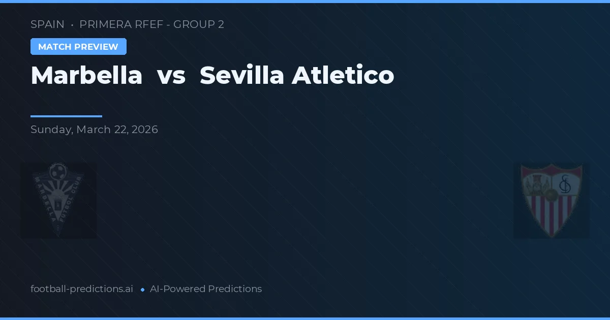 Marbella vs Sevilla Atlético — předpověď a náhled zápasu