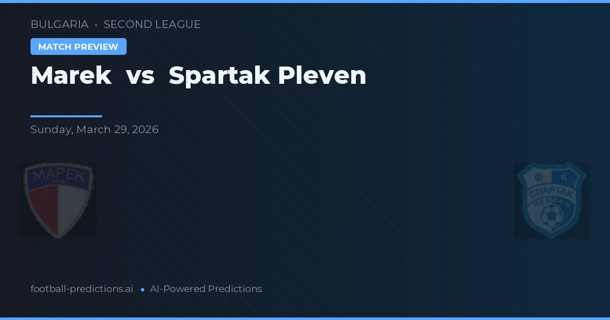 Marek vs Spartak Pleven — předpověď a náhled zápasu