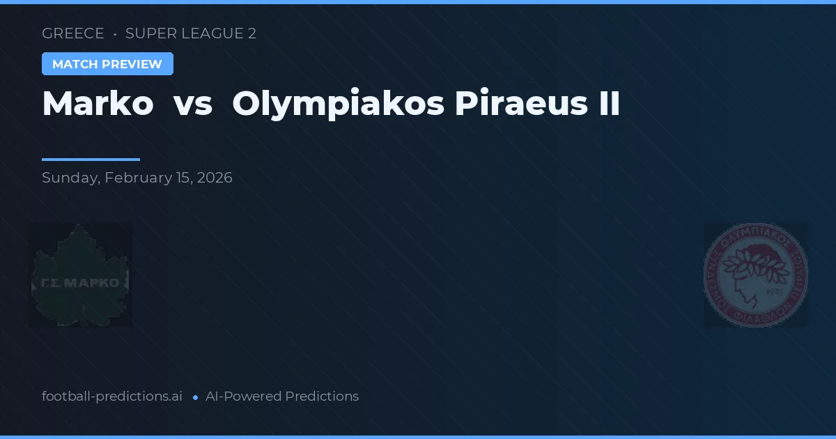 Marko vs Olympiakos Pireus II — předpověď a náhled zápasu