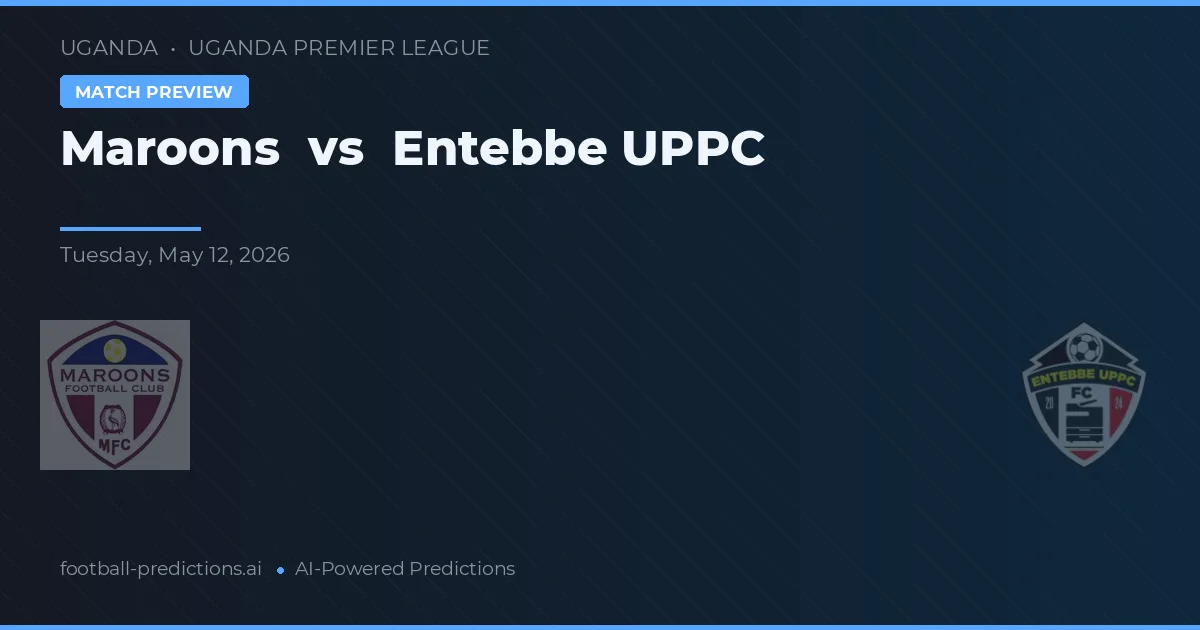 Maroons vs Entebbe UPPC — předpověď a náhled zápasu