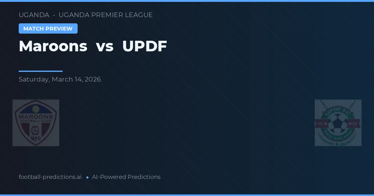 Maroons vs UPDF — předpověď a náhled zápasu