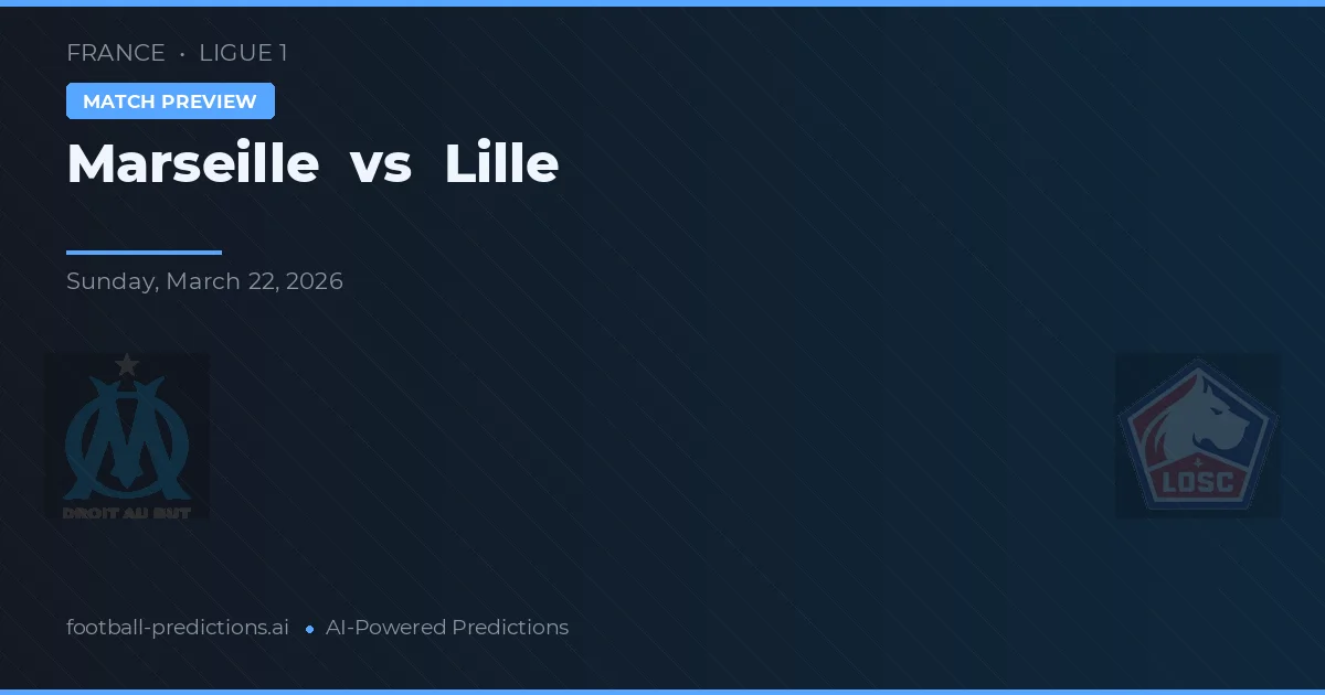 Marseille vs Lille — předpověď a náhled zápasu