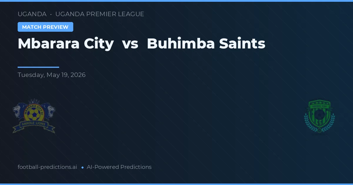 Mbarara City vs Saints Buhimba — předpověď a náhled zápasu
