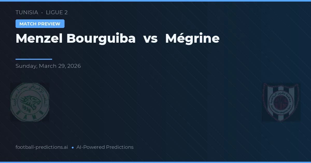 Menzel Bourguiba vs Mégrine — předpověď a náhled zápasu