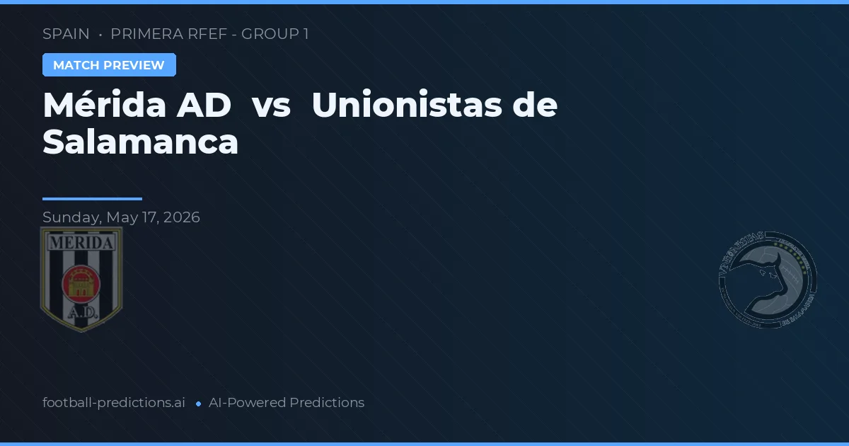 Mérida vs Unionistas de Salamanca — předpověď a náhled zápasu