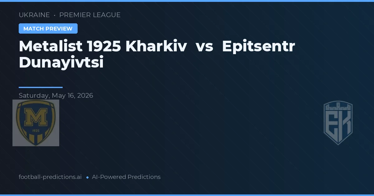 Metalist 1925 Charkov vs Epitsentr Dunayivtsi — předpověď a náhled zápasu