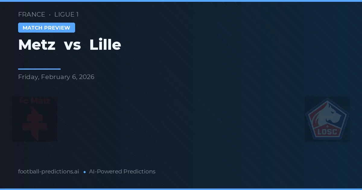 Metz vs Lille — předpověď a náhled zápasu