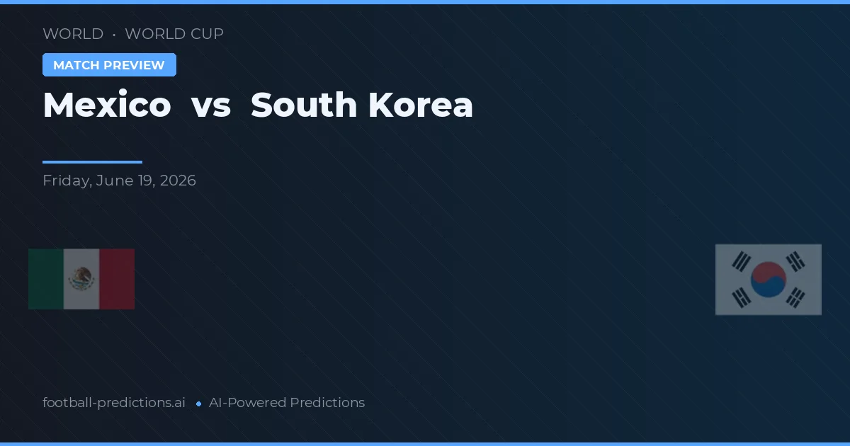 Mexiko vs Jižní Korea — předpověď a náhled zápasu