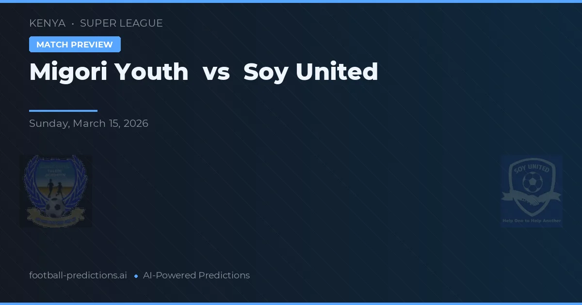 Migori Youth vs Soy United — předpověď a náhled zápasu