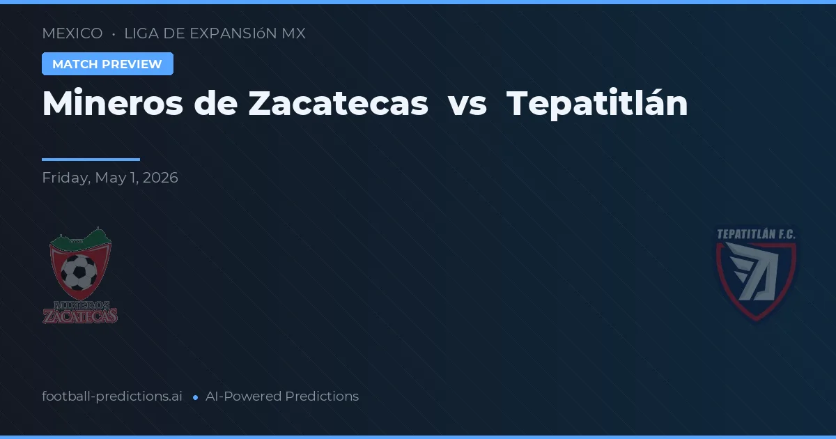 Mineros de Zacatecas vs Tepatitlán — předpověď a náhled zápasu
