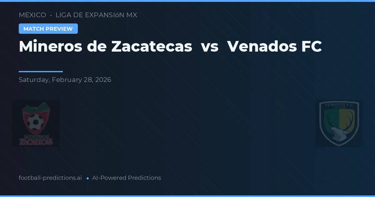 Mineros de Zacatecas vs Venados FC — předpověď a náhled zápasu