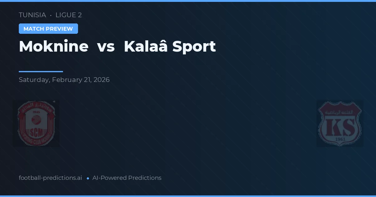 Moknine vs Kalaâ Sport — předpověď a náhled zápasu