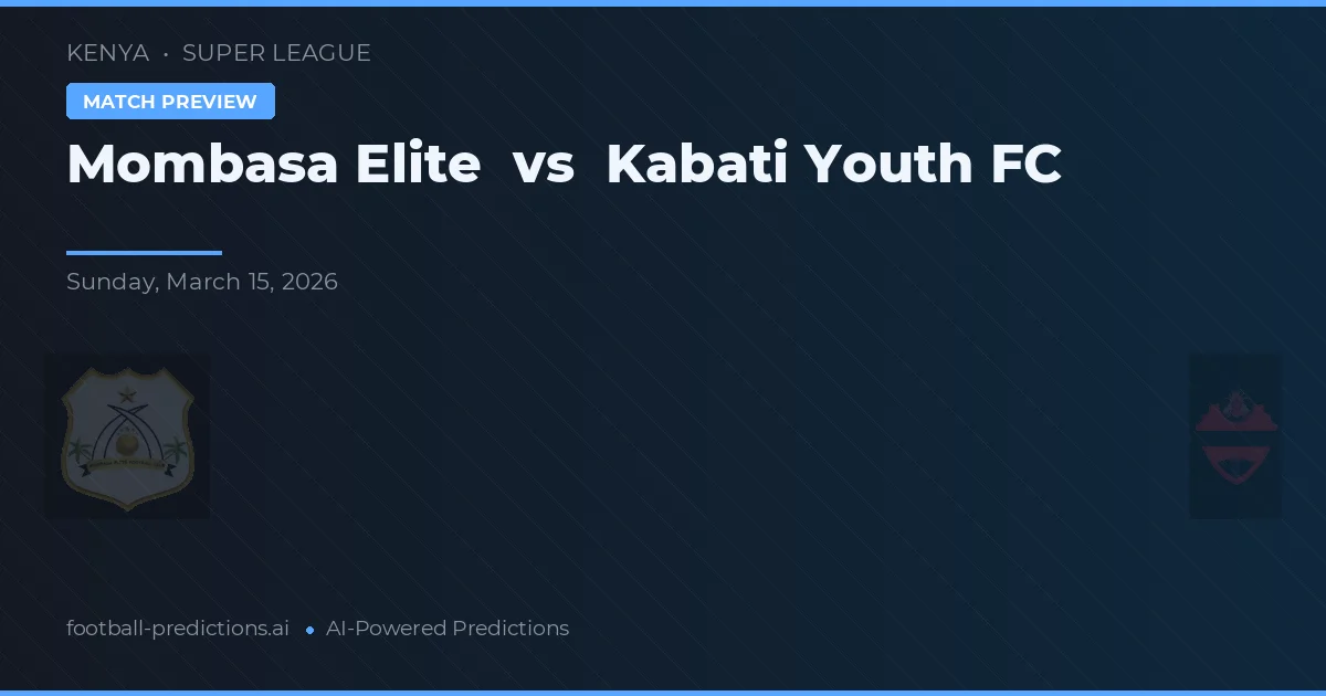 Mombasa Elite vs Kabati Youth FC — předpověď a náhled zápasu