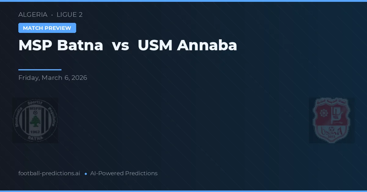 MSP Batna vs USM Annaba — předpověď a náhled zápasu
