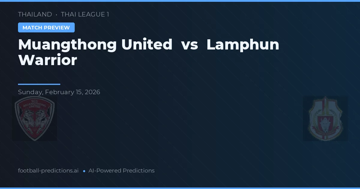 Muangthong United vs Lamphun Warrior — předpověď a náhled zápasu