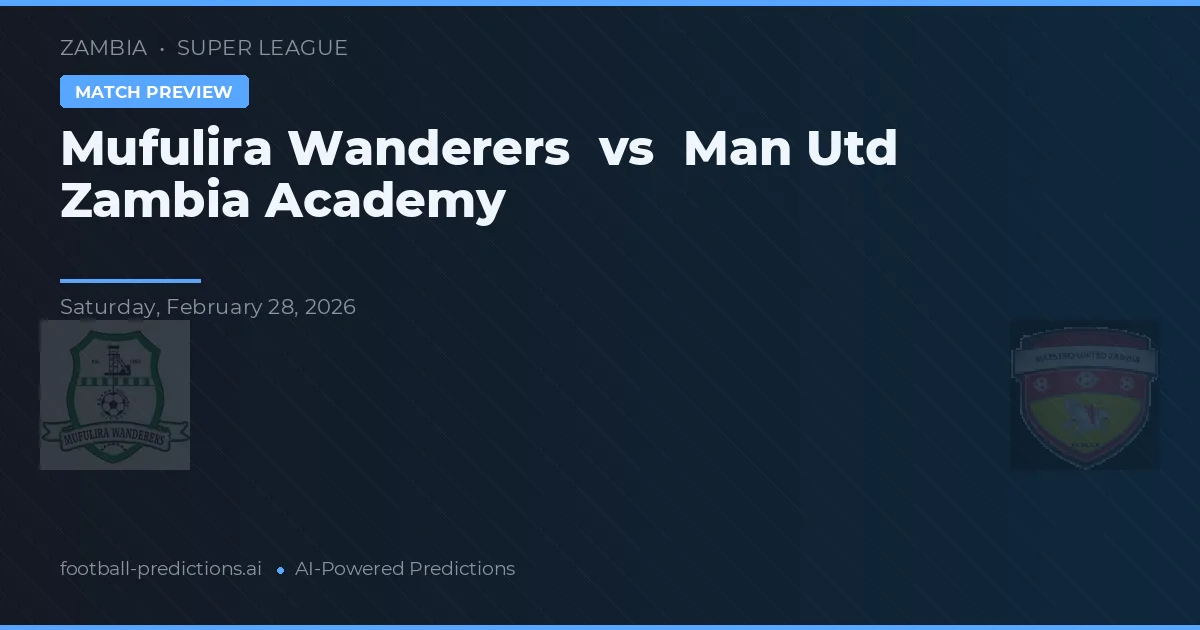 Mufulira Wanderers vs Man Utd Zambia Academy — předpověď a náhled zápasu
