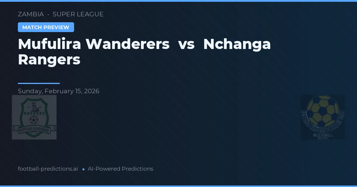 Mufulira Wanderers vs Nchanga Rangers — předpověď a náhled zápasu