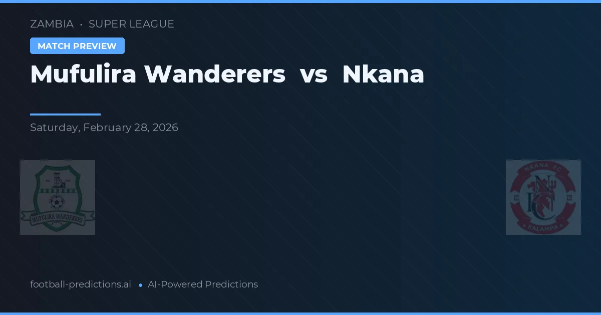 Mufulira Wanderers vs Nkana — předpověď a náhled zápasu