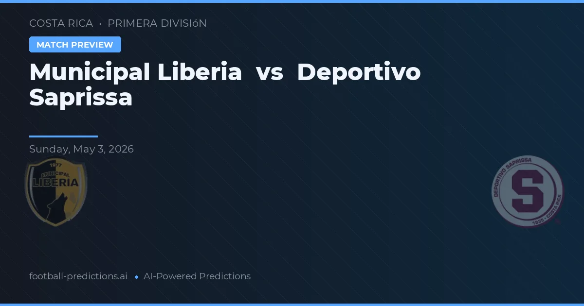 Municipal Liberia vs Deportivo Saprissa — předpověď a náhled zápasu