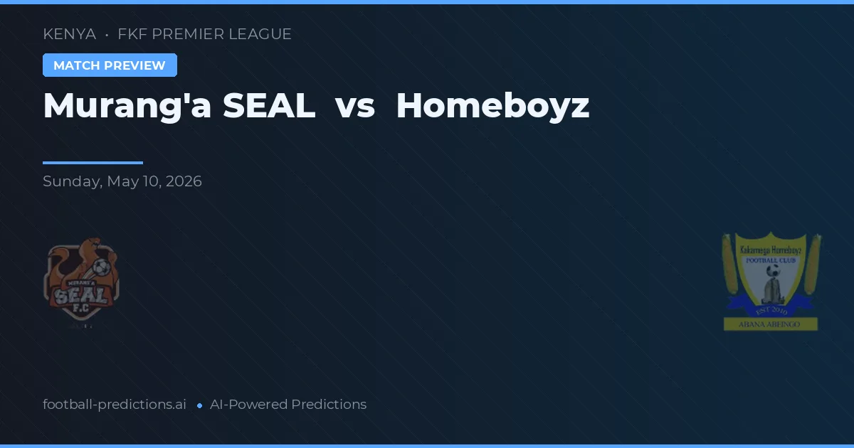 Murang'a SEAL vs Homeboyz — předpověď a náhled zápasu