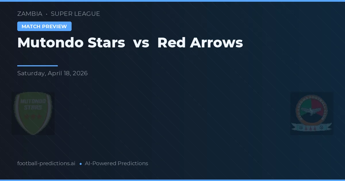 Mutondo Stars vs Red Arrows — předpověď a náhled zápasu