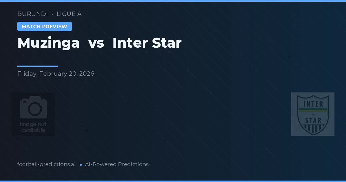 Muzinga vs Inter Star — předpověď a náhled zápasu