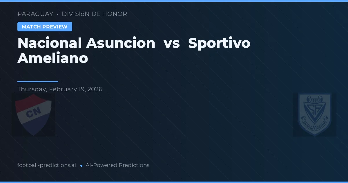 Nacional Asunción vs Sportivo Ameliano — předpověď a náhled zápasu