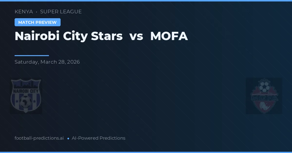 Nairobi City Stars vs MOFA — předpověď a náhled zápasu