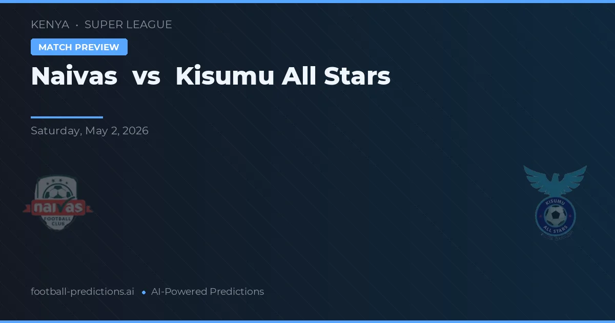 Naivas vs Kisumu All Stars — předpověď a náhled zápasu