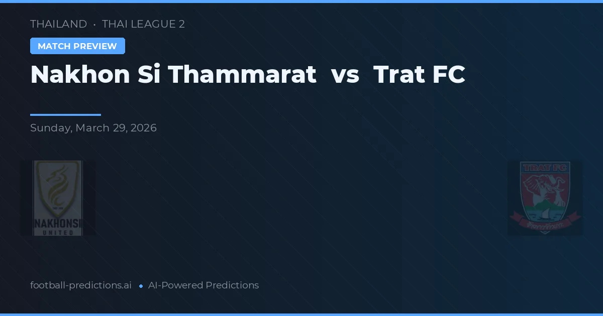 Nakhon Si Thammarat vs Trat FC — předpověď a náhled zápasu